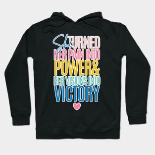 She Turned Her Pain Into Power & Her Visions Into Victory Hoodie